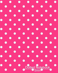 Title: Dotted Notebook: Pink & White Polka Dot Cover: Large Dotted Journal, Planner, Work book, Sketch Book, 5mm Dot Grid Book For Daily Use, 8x10 Paperback, Author: LaRays Smart Journals