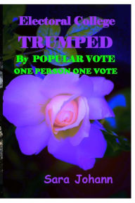 Title: Electoral College Trumped By Popular Vote, Author: Sara Johann