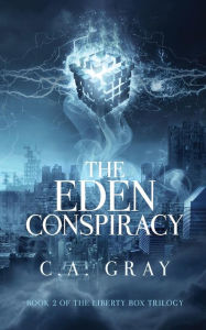 Title: The Eden Conspiracy, Author: C.A. Gray