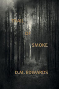 Title: Trail of Smoke (Series #7): A Julian Sebasst Novel, Author: Dwight Edwards