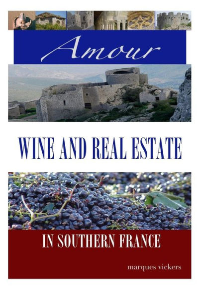 Amour, Wine and Real Estate Southern France