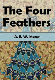 Title: The Four Feathers, Author: A. E. W. Mason