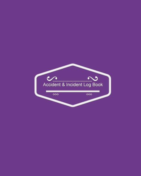 Accident & Incident Log Book: Cover: Record Accidents & Incident in your Business, Hazzard, Issue Report Log, Company Store Shop Restaurant, Hotel, Home 7 more