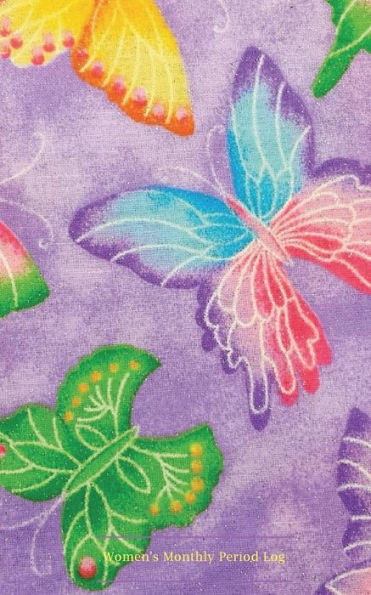 Women's Monthly Period Log: Butterfly Cover : Monitor Your Menstrual Cycle, Track Fertile Period and Diet With Our All in One Food & Lifestyle Journal, Keep Healthy & Stay Healthy, 5 x 8" Small & Lightweight Journal Notebook for Mom,Teens Women and Girls.
