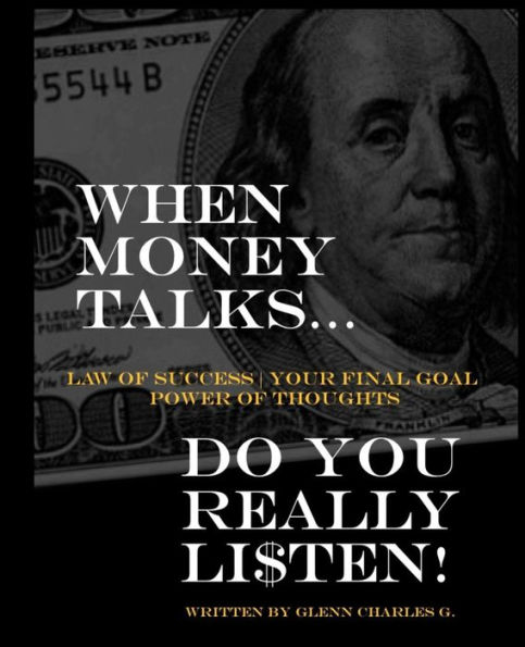 WHEN MONEY TALKS... DO You REALLY LI$TEN!
