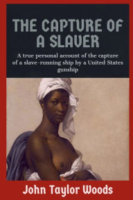 Title: The Capture of a Slaver, Author: John Taylor Wood