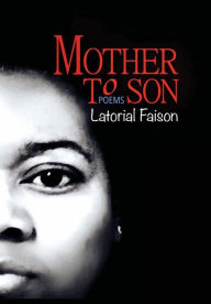 Title: Mother to Son: Poems, Author: Latorial Faison