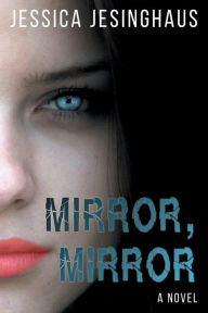 Title: Mirror, Mirror, Author: Jessica Jesinghaus