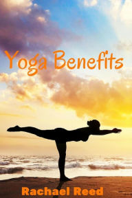 Title: Yoga Benefits, Author: Rachael Reed