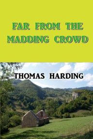 Title: Far From the Madding Crowd, Author: Thomas Hardy