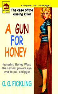 Title: A Gun For Honey, Author: G G Fickling