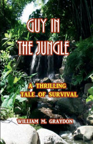 Title: Guy in the Jungle, Author: William Murray Graydon