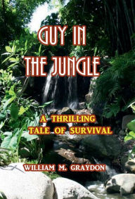 Title: Guy in the Jungle, Author: William Murray Graydon