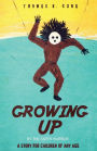 Growing Up: A Story for Children of Any Age