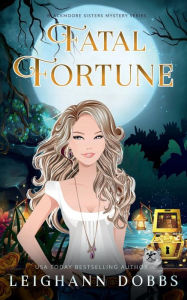 Title: Fatal Fortune, Author: Leighann Dobbs