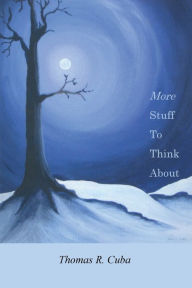 Title: More Stuff to Think About: A Second Collection of Essays, Author: Thomas Cuba
