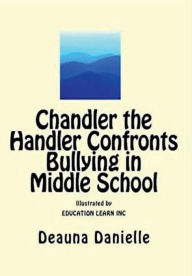 Title: Chandler the Handler Confronts Bullying in Middle School, Author: Kem Frasier