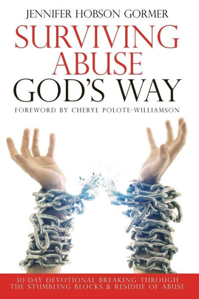 Surviving Abuse God's Way: 30-Day Devotional Breaking Through The Stumbling Blocks & Residue of Abuse