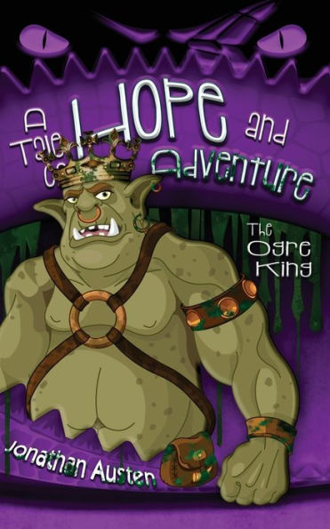 The Ogre King: A Tale of Hope and Adventure: