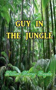 Title: Guy in the Jungle, Author: William Murray Graydon