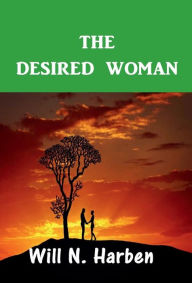 Title: The Desired Woman, Author: Will N. Harben