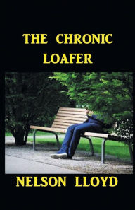 Title: The Chronic Loafer, Author: Nelson Lloyd