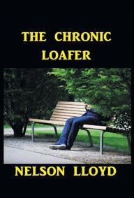 Title: The Chronic Loafer, Author: Nelson Lloyd