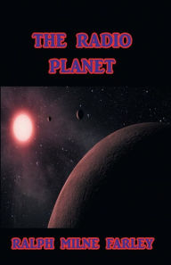 Title: The Radio Planet, Author: Ralph Milne Farley