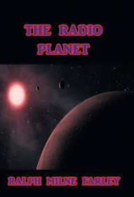 Title: The Radio Planet, Author: Ralph Milne Farley