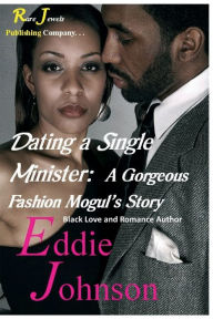 Title: Dating A Single Minister: A Gorgeous Fashion Mogul's Story - Black Love and Romance Author, Author: Eddie Johnson