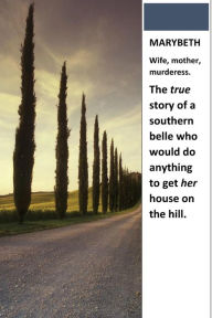 Title: MARYBETH: WIFE, MOTHER, MURDERESS: based on a true story, Author: Timothy Avants
