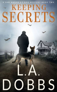 Title: Keeping Secrets, Author: L. A. Dobbs