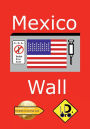 Mexico Wall (Edition Francaise)