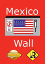 Mexico Wall (Latin Edition)