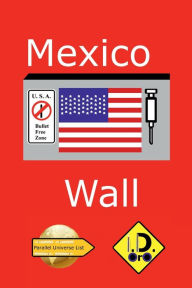 Title: Mexico Wall (edicion en espaï¿½ol), Author: I. D. Oro