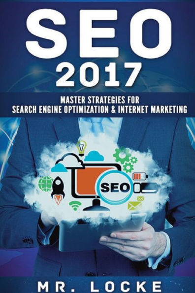 SEO 2017: Master Strategies For Search Engine Optimization & Internet Marketing: