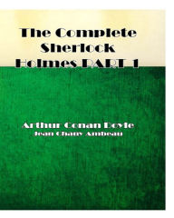 Title: THE COMPLETE SHERLOCK HOLMES PART 1, Author: Arthur Conan Doyle