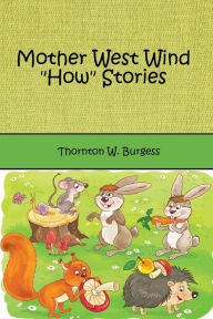 Title: Mother West Wind How Stories (Illustrated), Author: Thornton W. Burgess