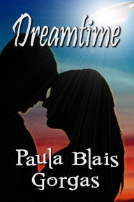 Title: Dreamtime, Author: Paula Blais Gorgas