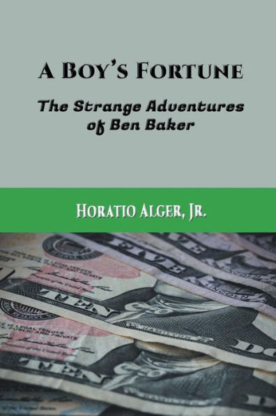 A Boy's Fortune (Illustrated): The Strange Adventures of Ben Baker