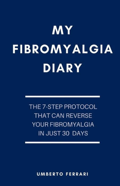 My fibromyalgia diary: the 7-step protocol that can reverse your