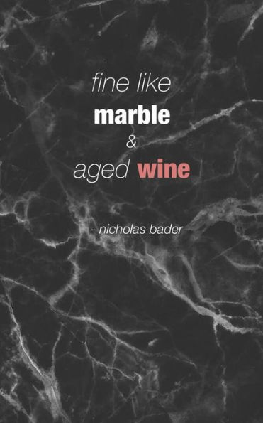 fine like marble and aged wine: marble