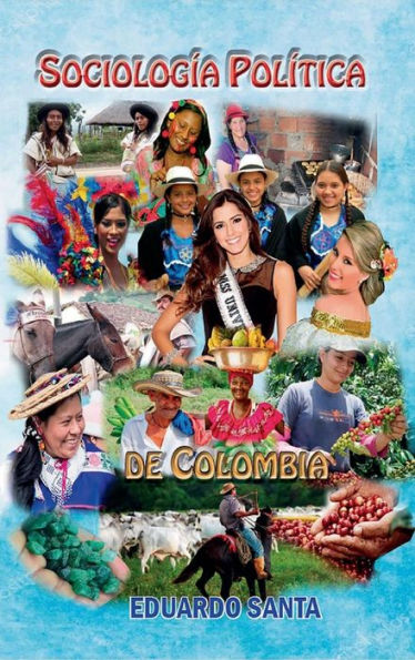 Sociologï¿½a Polï¿½tica de Colombia: Radiografï¿½a de las inquinas partidistas