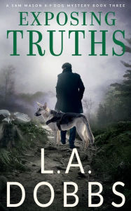 Title: Exposing Truths, Author: L. A. Dobbs