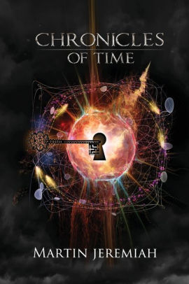 Chronicles Of Time Infinity Collides With Imortality By Martin Jeremiah Paperback Barnes Noble