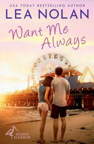 Title: Want Me Always: A Heron Harbor Novel, Author: Lea Nolan