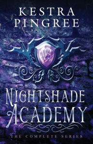 Title: Nightshade Academy: The Complete Series:, Author: Kestra Pingree