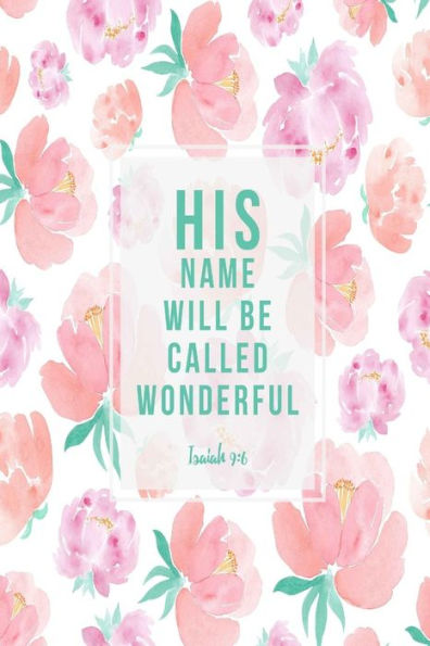 His Name Will Be Called Wonderful: Bible Verse Quote Cover Composition Notebook Portable