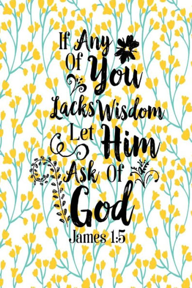 If Any Of You Lacks Wisdom, Let Him Ask Of God: Bible Verse Quote Cover Composition Notebook Portable