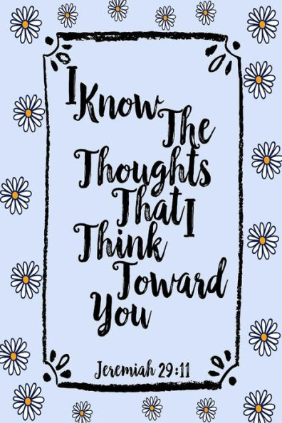 I Know The Thoughts That I Think Toward You: Bible Verse Quote Cover Composition Notebook Portable